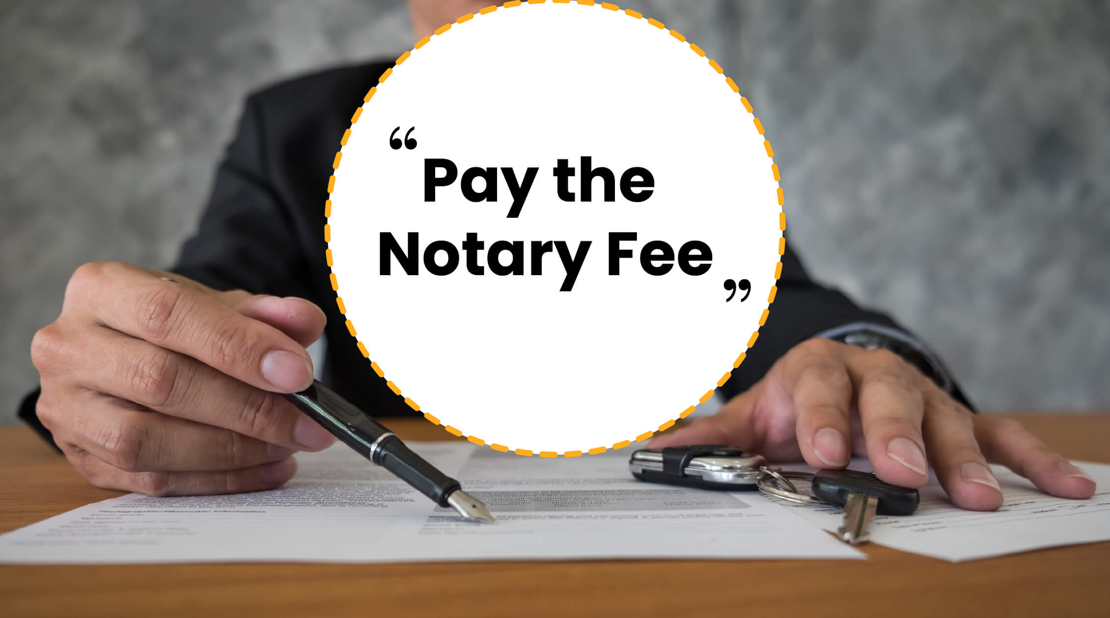 Pay the Notary Fee-01 (1) A person with a pen poised over documents, ready to pay a notary fee. Car keys are visible, suggesting the documents relate to a vehicle transaction. The text "Pay the Notary Fee" emphasizes this step